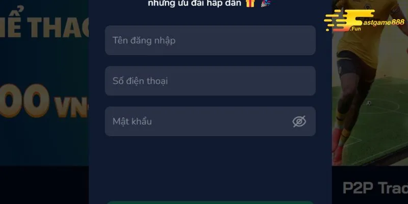 Fastgame888: Nền tảng cá cược uy tín hàng đầu trong 2025 26 Đăng nhập vào hệ thống sau khi tạo tài khoản